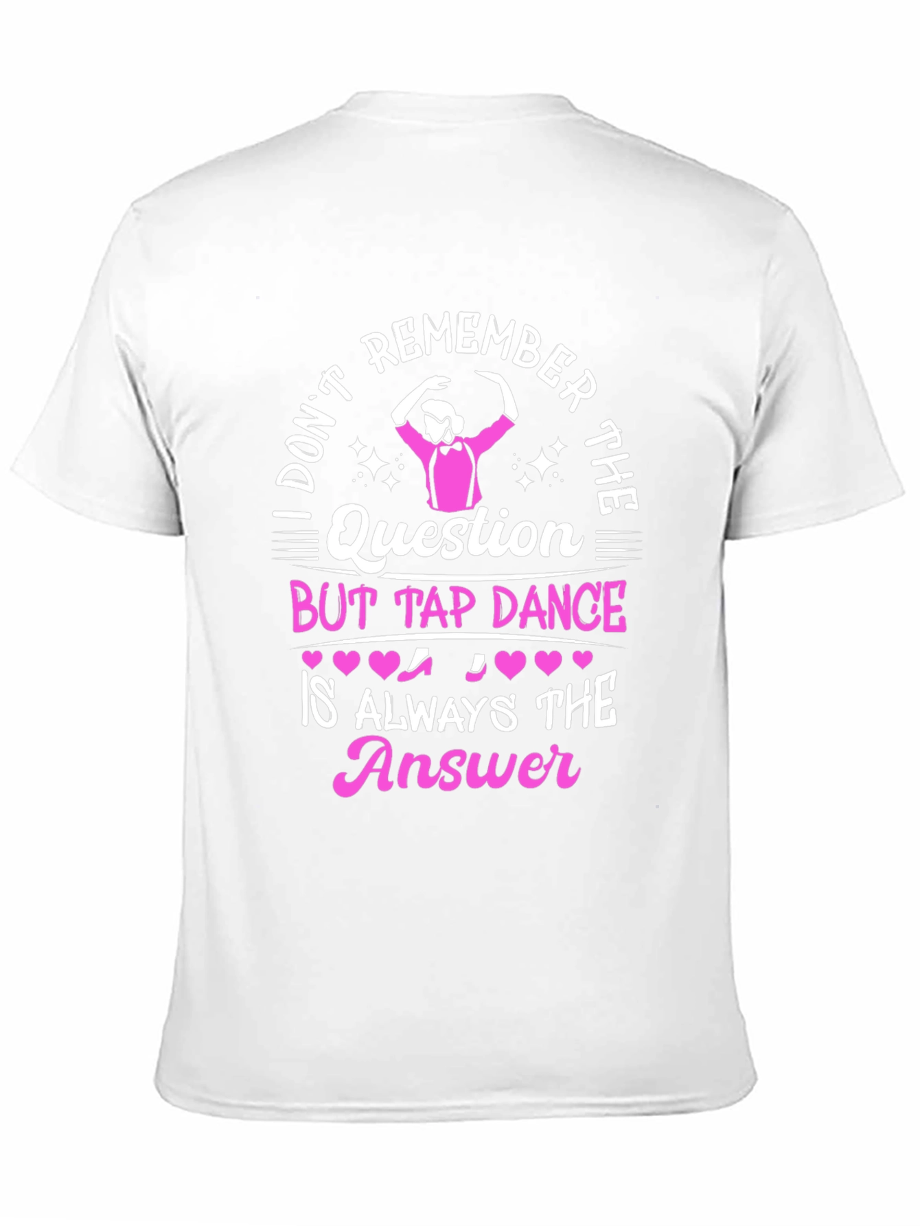 Tap Dance Answer T-Shirt - Funny Dance Tee