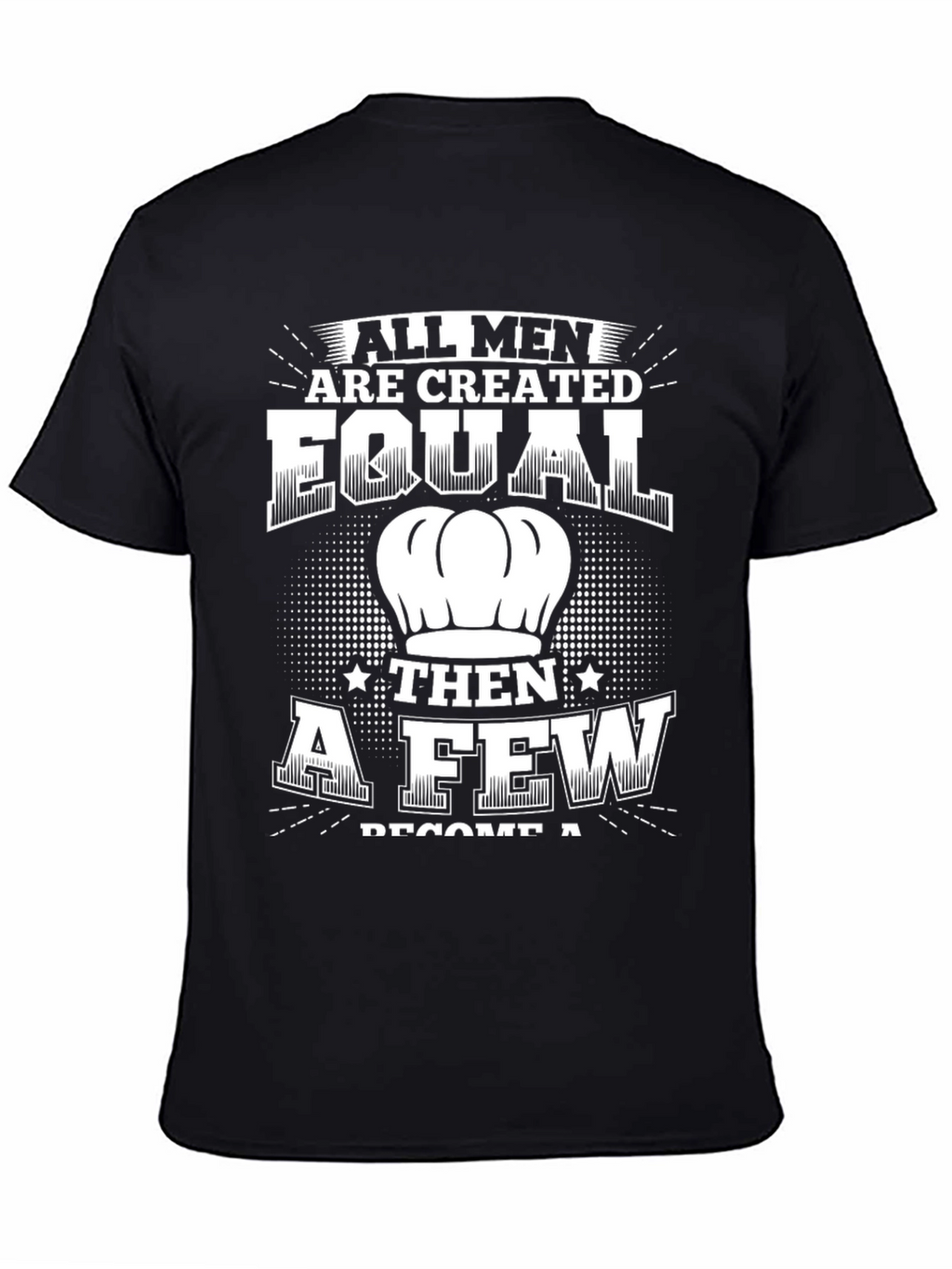 Chef T-Shirt: All Men Are Created Equal