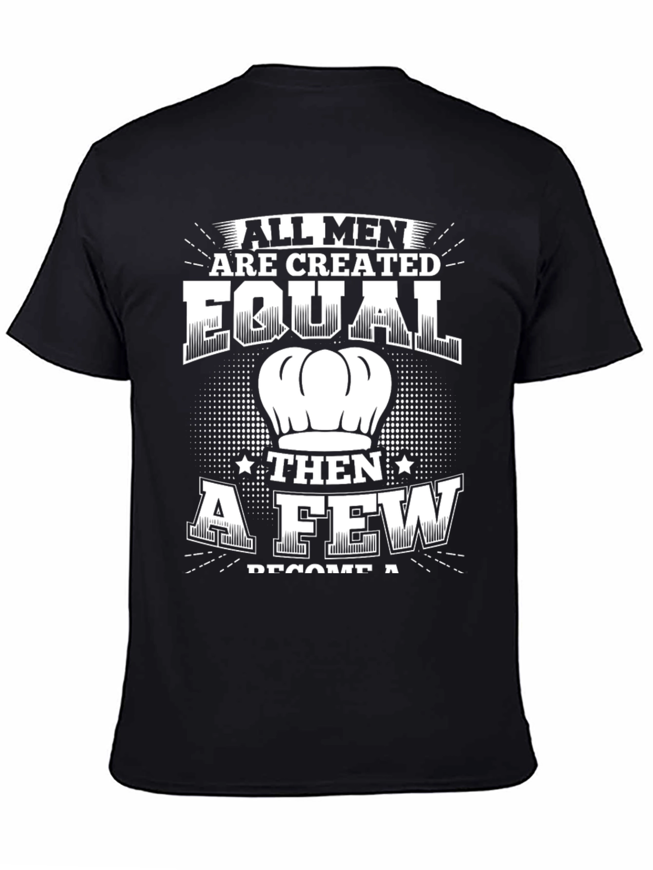 Chef T-Shirt: All Men Are Created Equal