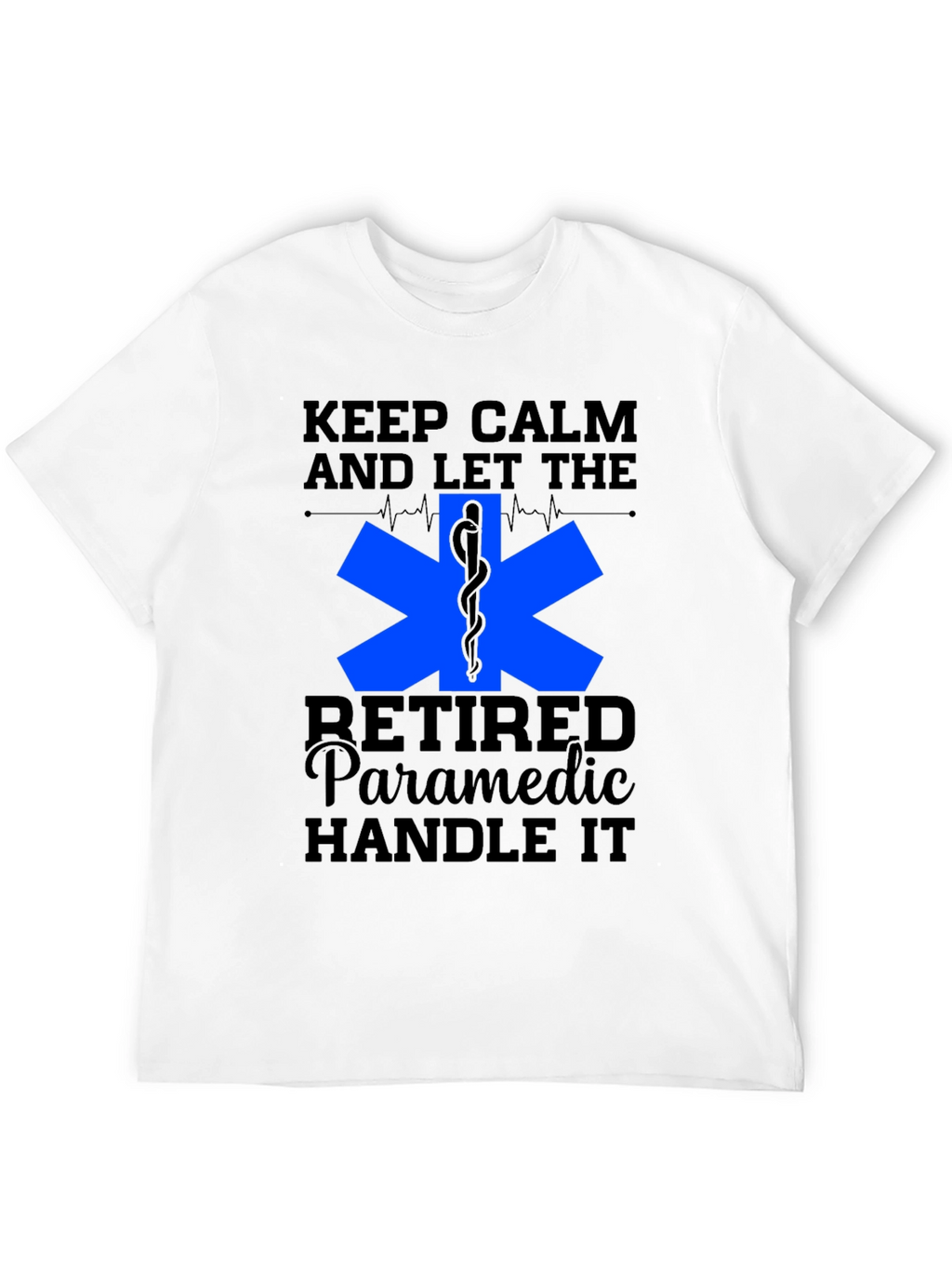 Retired Paramedic T-Shirt - Keep Calm & Handle It!
