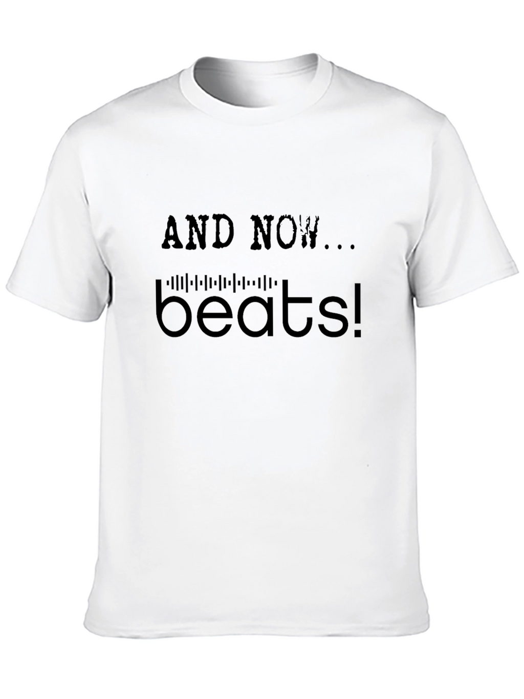 And Now... Beats! T-Shirt