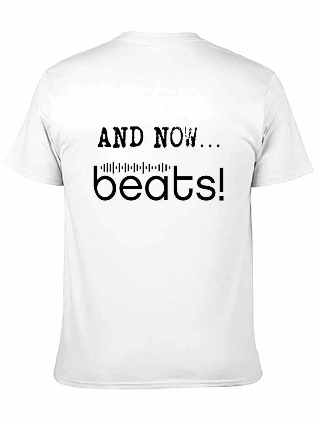 And Now... Beats! T-Shirt