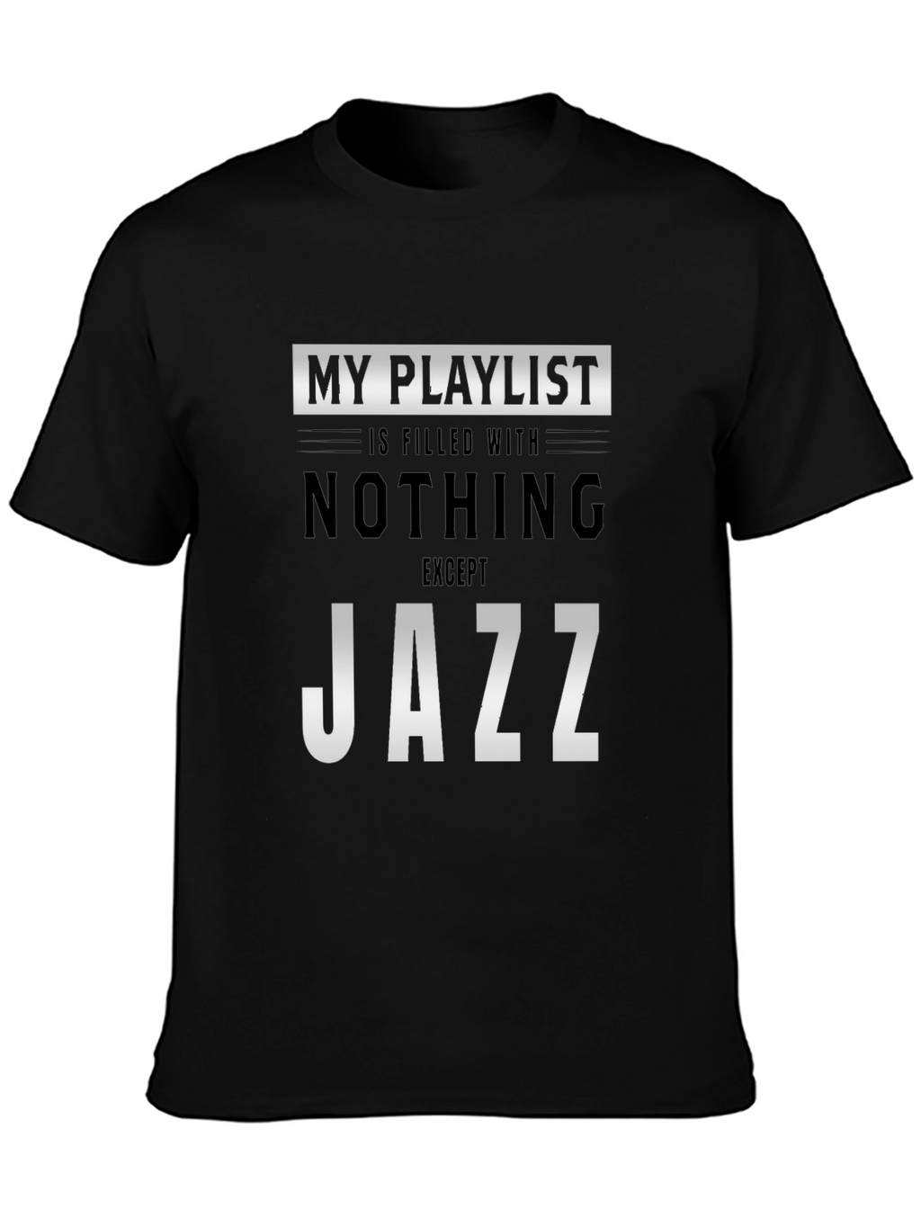 My Playlist is Filled With Jazz T-Shirt
