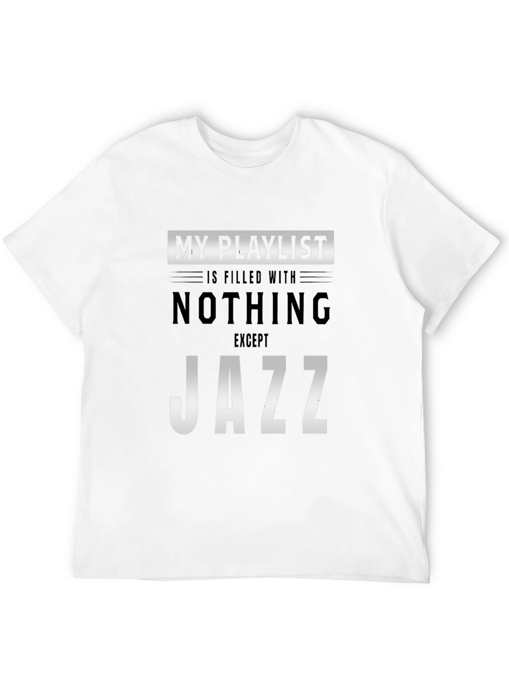 My Playlist is Filled With Jazz T-Shirt
