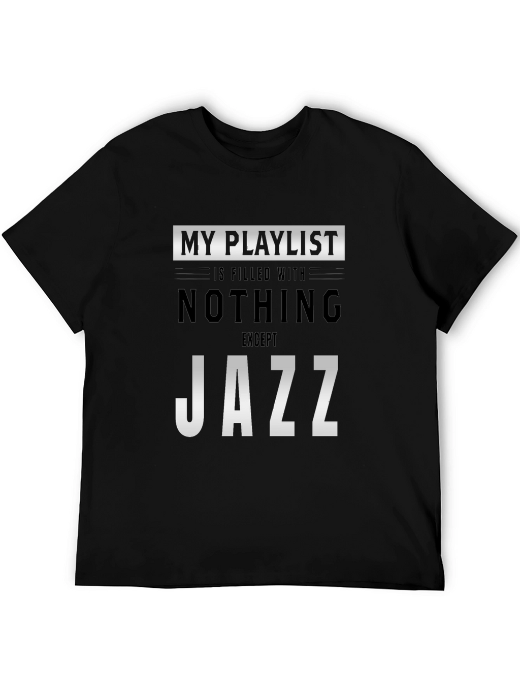 My Playlist is Filled With Jazz T-Shirt