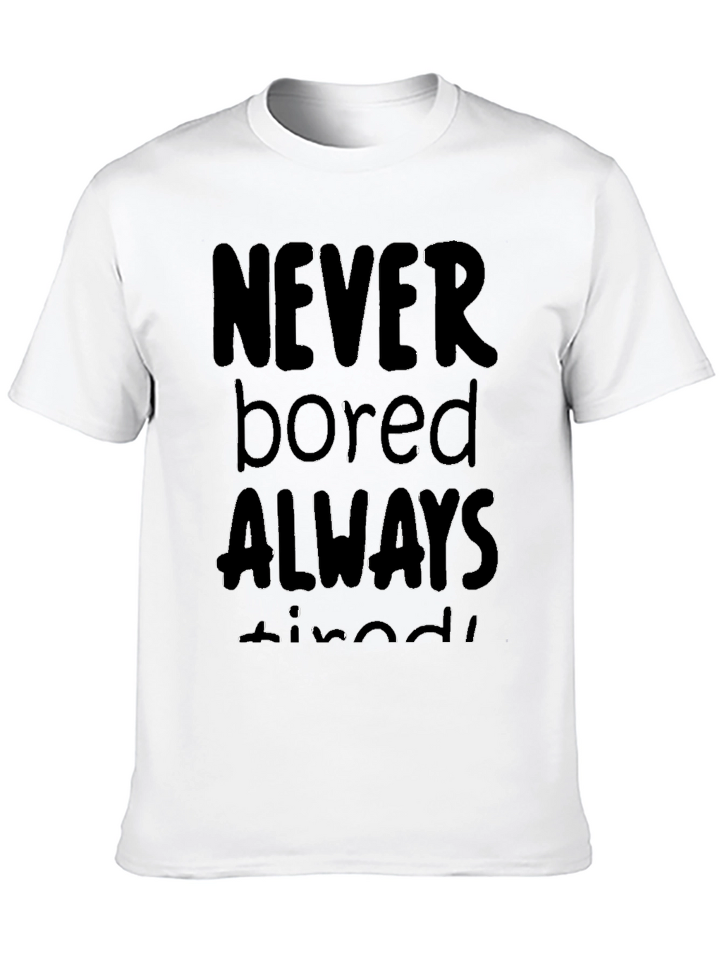 Never Bored Always Tired Black T-Shirt