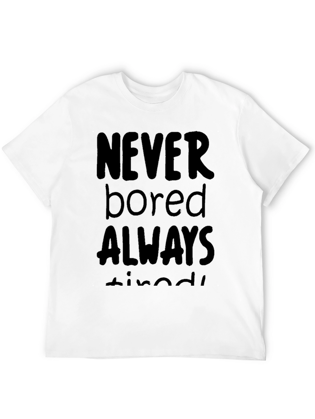 Never Bored Always Tired Black T-Shirt