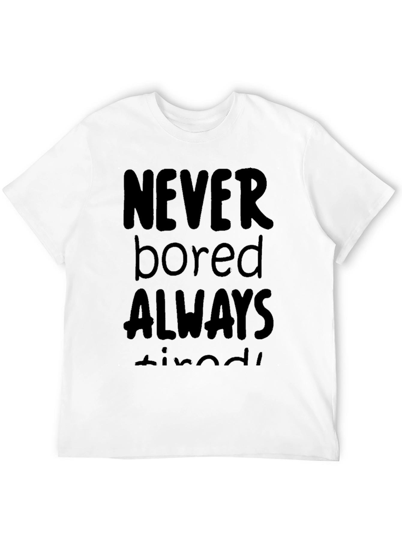 Never Bored Always Tired Black T-Shirt
