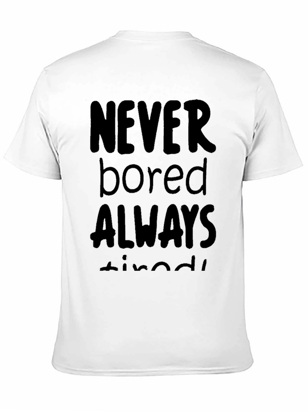 Never Bored Always Tired Black T-Shirt