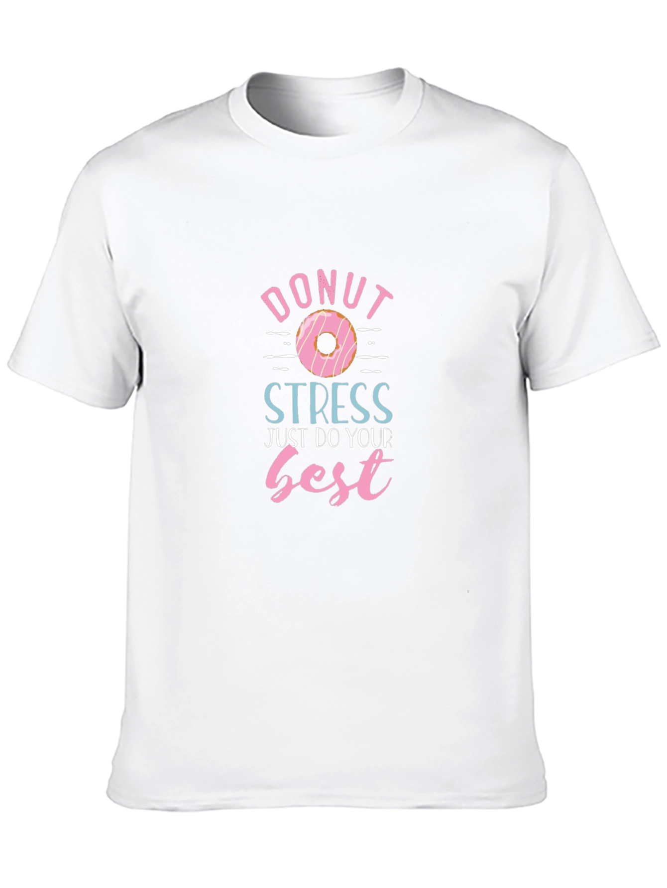 Donut Stress T-Shirt - Just Do Your Best!