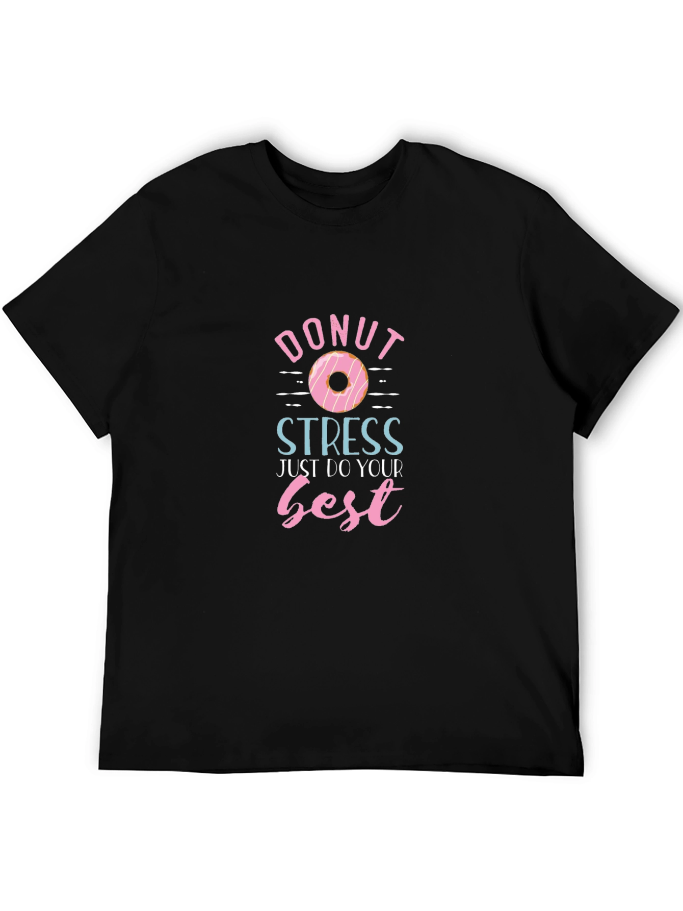 Donut Stress T-Shirt - Just Do Your Best!