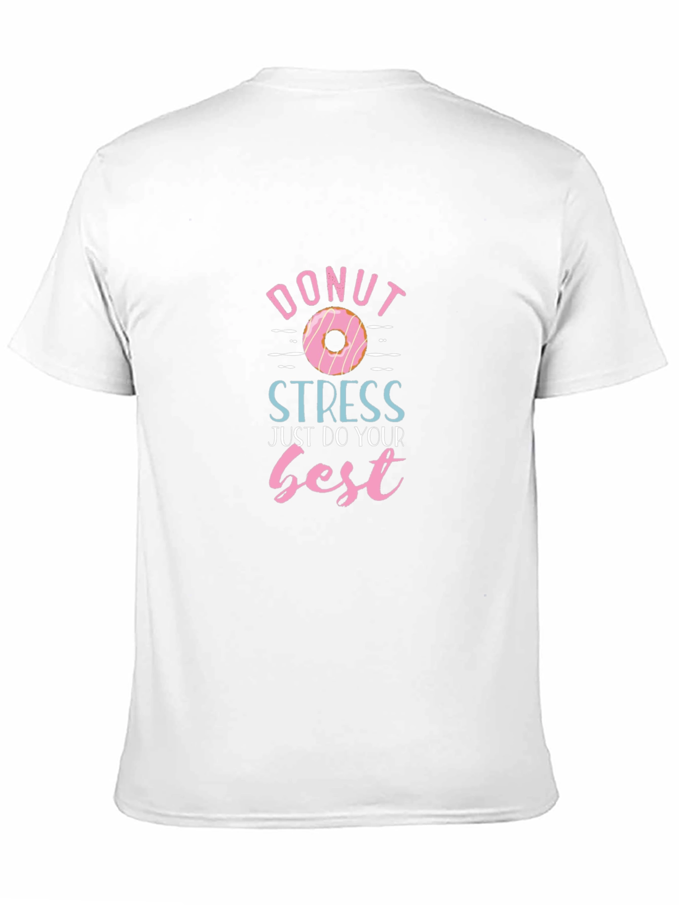 Donut Stress T-Shirt - Just Do Your Best!