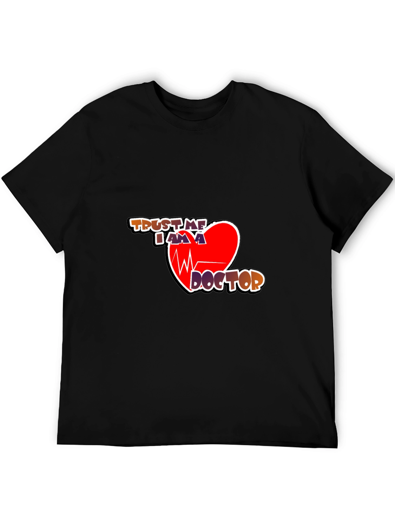 Trust Me Im a Doctor Graphic T-Shirt