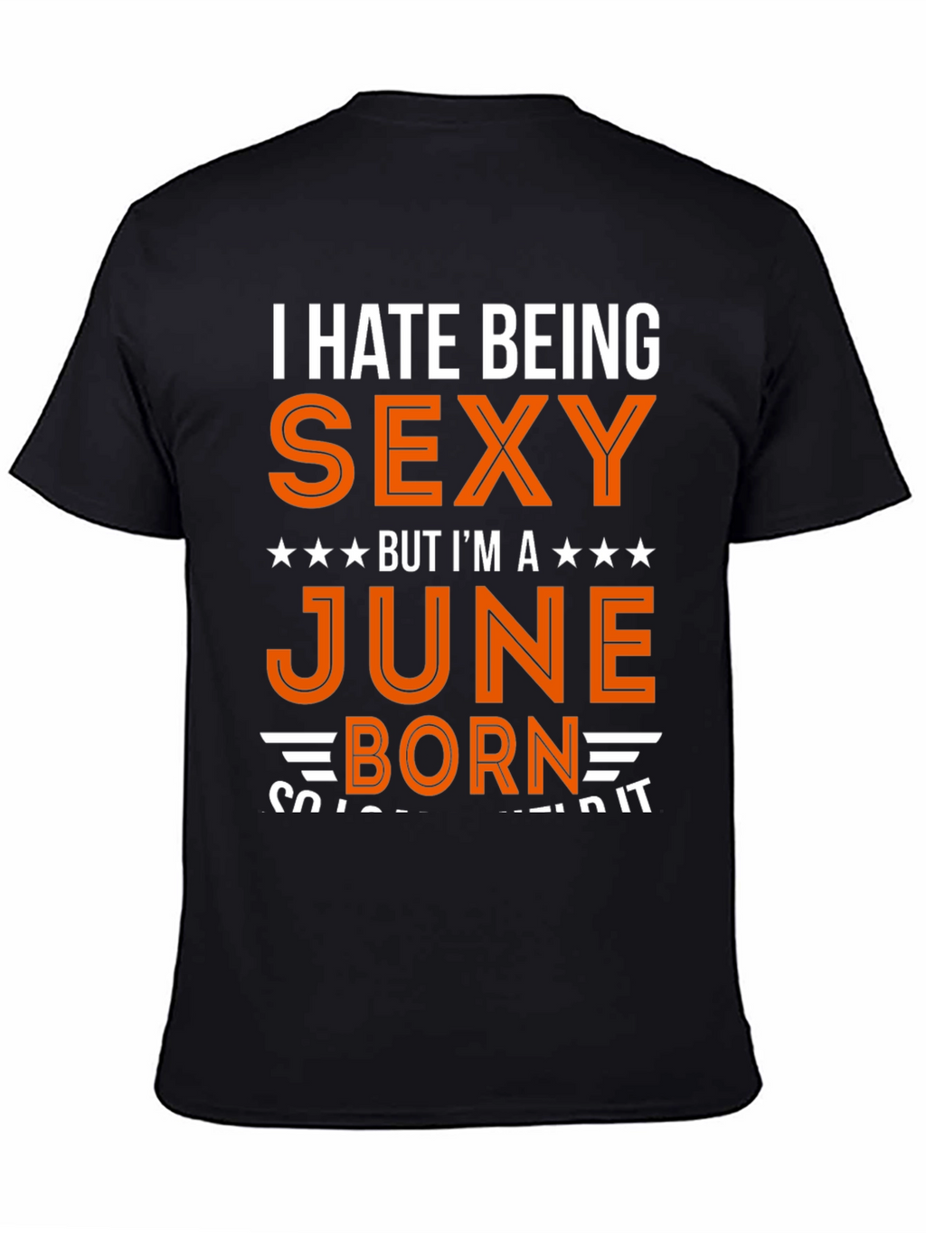 I Hate Being Sexy June Born T-Shirt