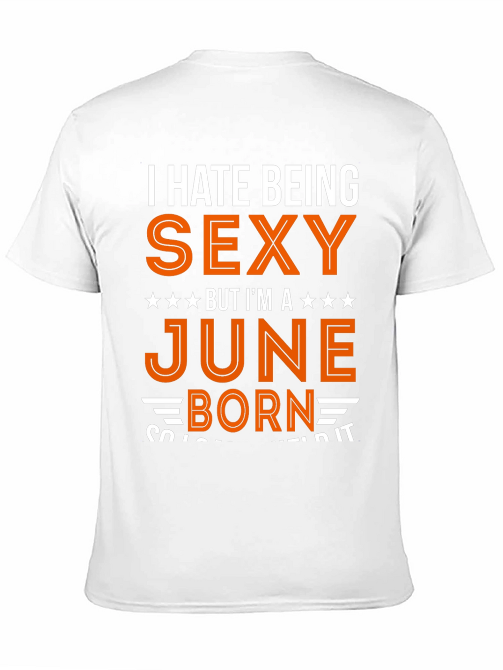 I Hate Being Sexy June Born T-Shirt