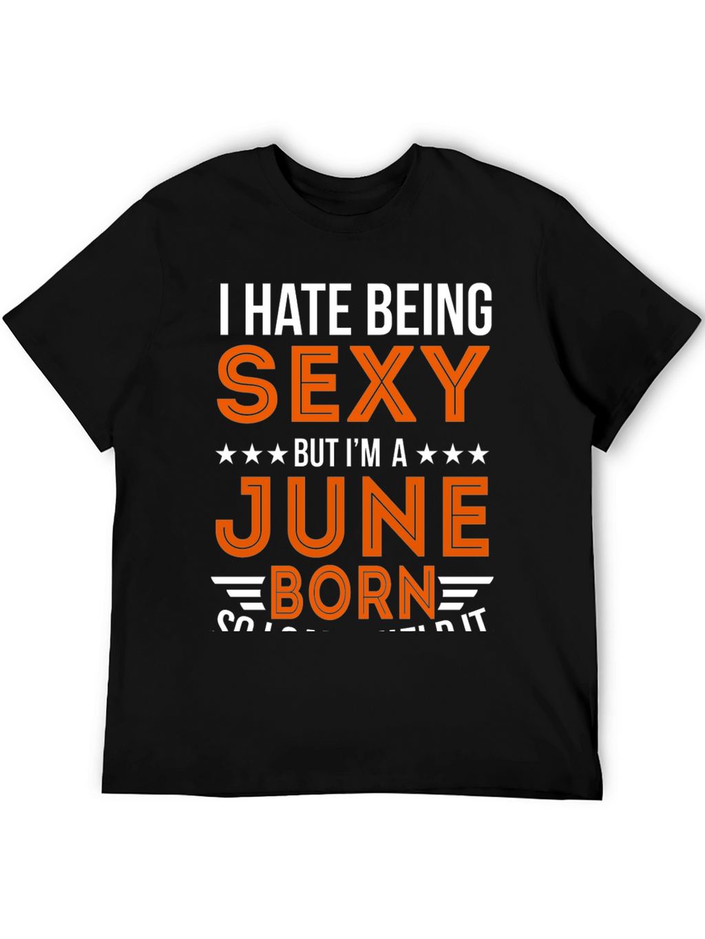 I Hate Being Sexy June Born T-Shirt