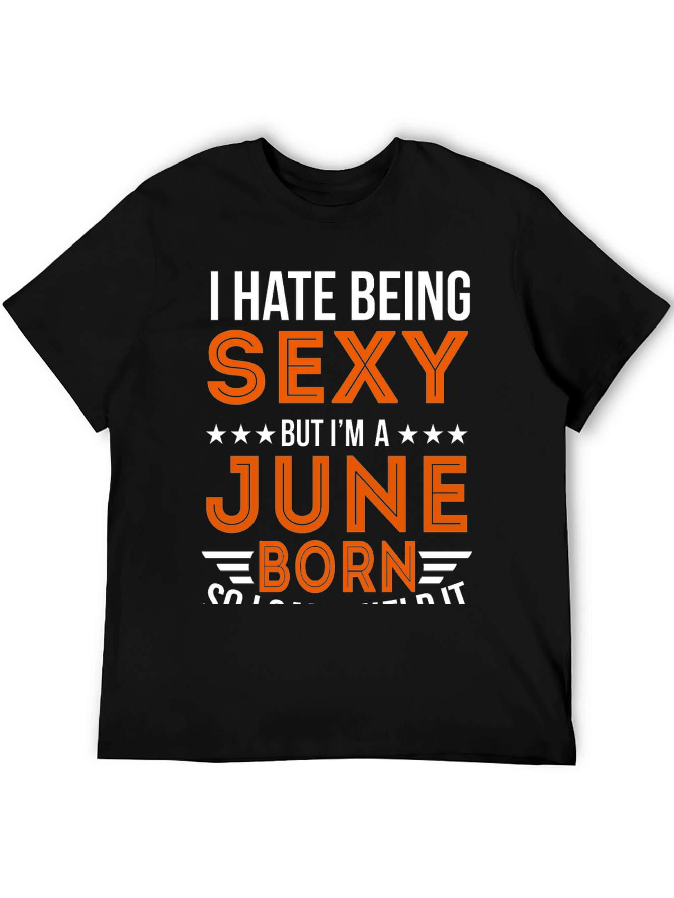 I Hate Being Sexy June Born T-Shirt