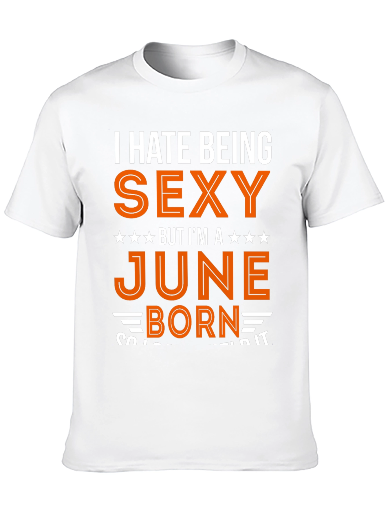 I Hate Being Sexy June Born T-Shirt