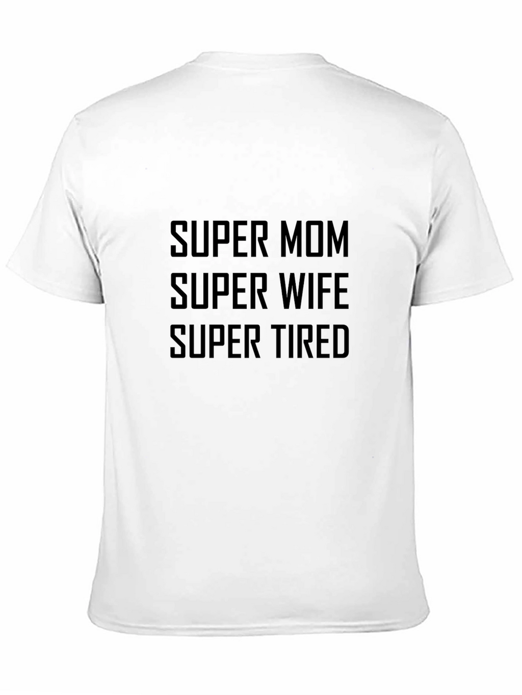 Super Mom Wife Tired Black T-Shirt