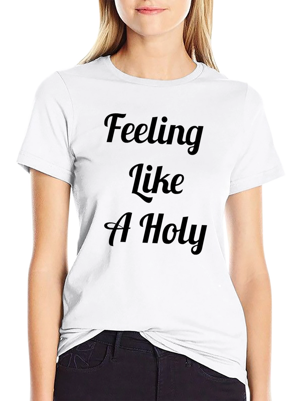 Feeling Like A Holy T-Shirt | Mens
