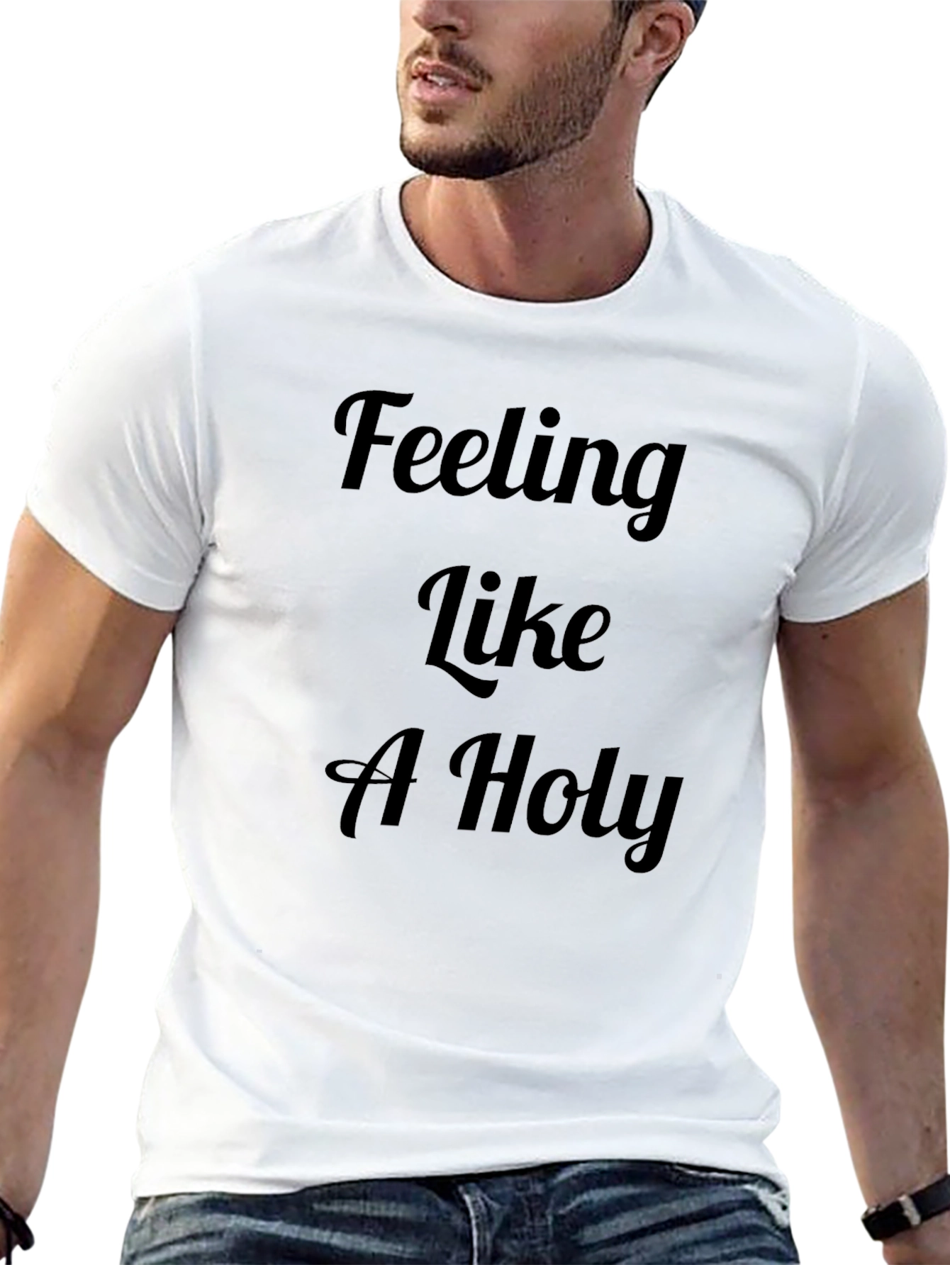 Feeling Like A Holy T-Shirt | Mens