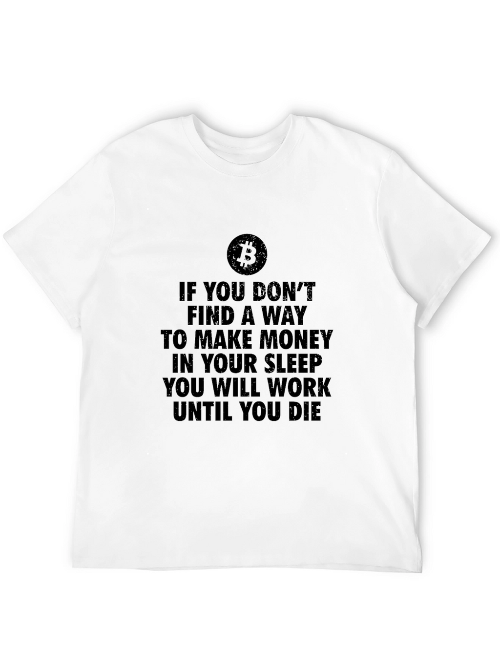 Bitcoin Motivation T-Shirt - Make Money While You Sleep!