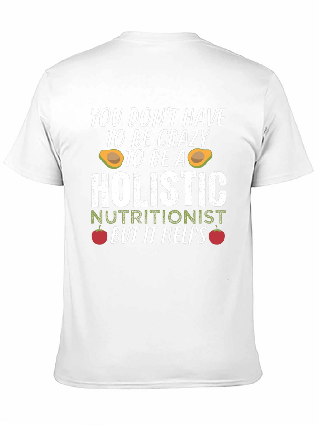 Holistic Nutritionist Crazy Funny T-Shirt