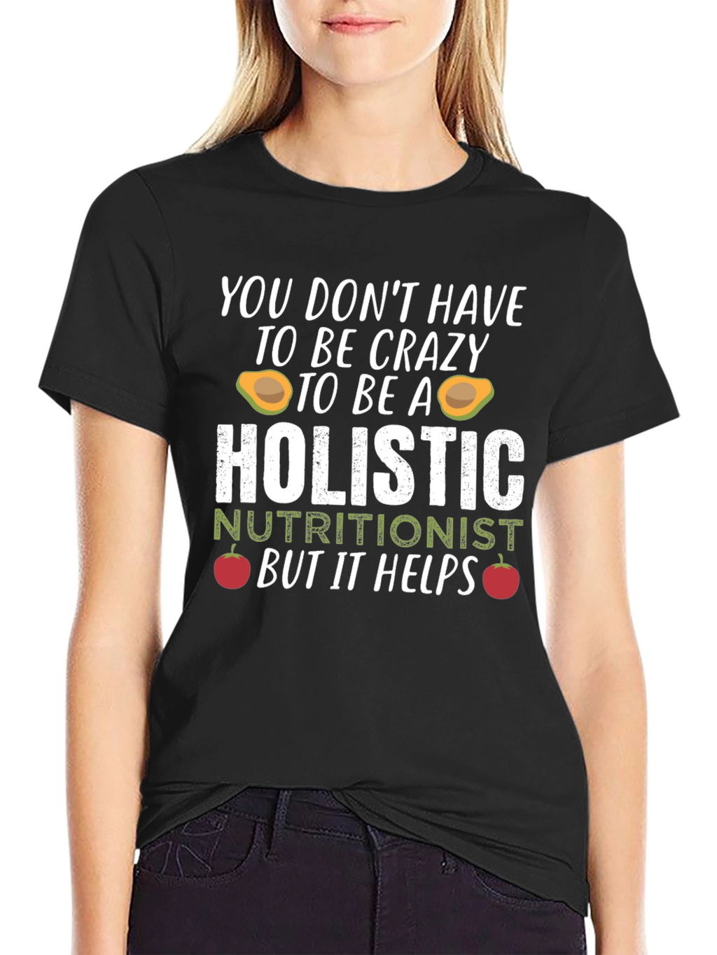 Holistic Nutritionist Crazy Funny T-Shirt