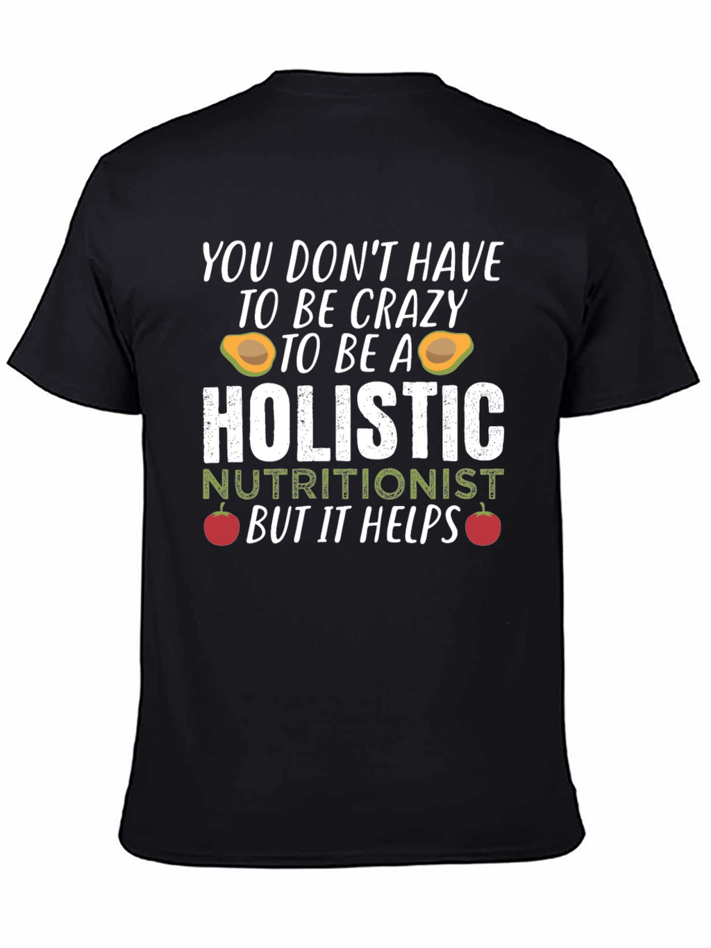 Holistic Nutritionist Crazy Funny T-Shirt