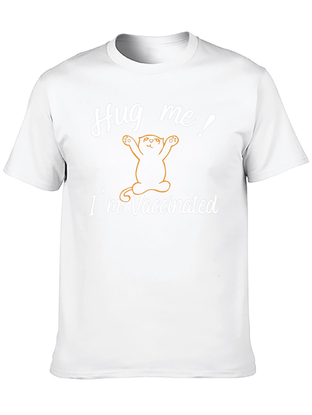 Hug Me! Im Vaccinated T-Shirt - Cat Design