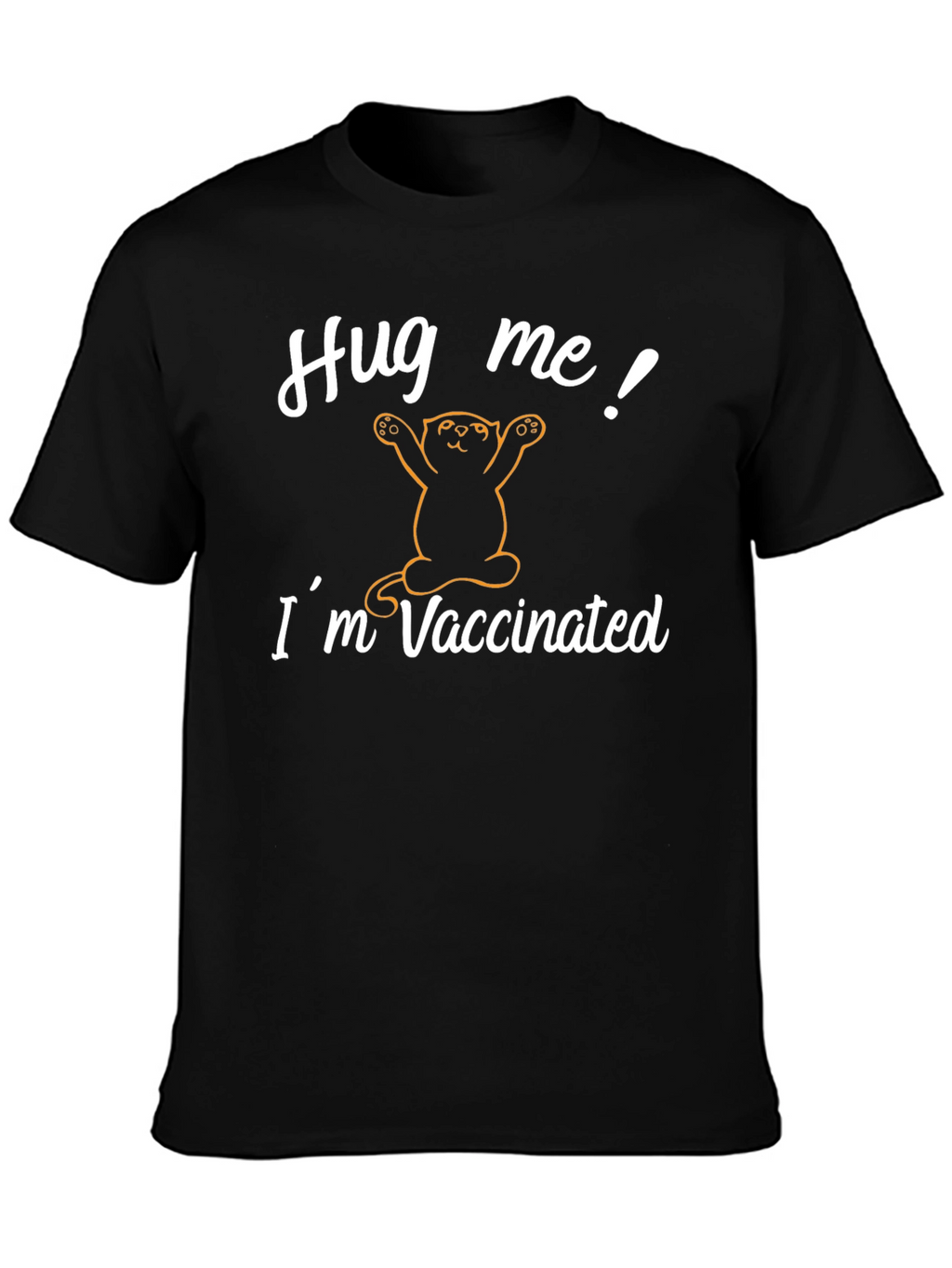 Hug Me! Im Vaccinated T-Shirt - Cat Design