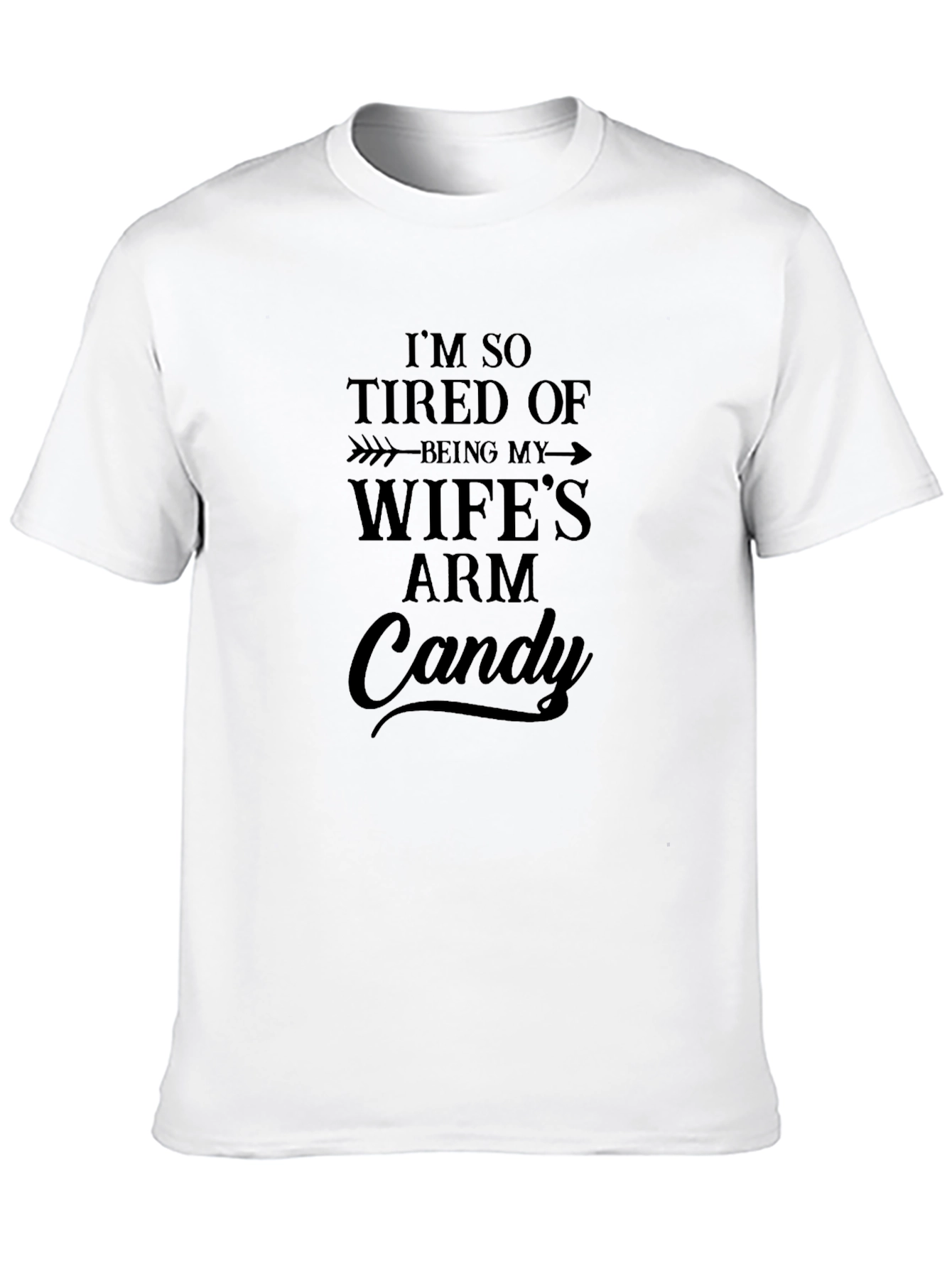 Funny Wifes Arm Candy Graphic T-Shirt