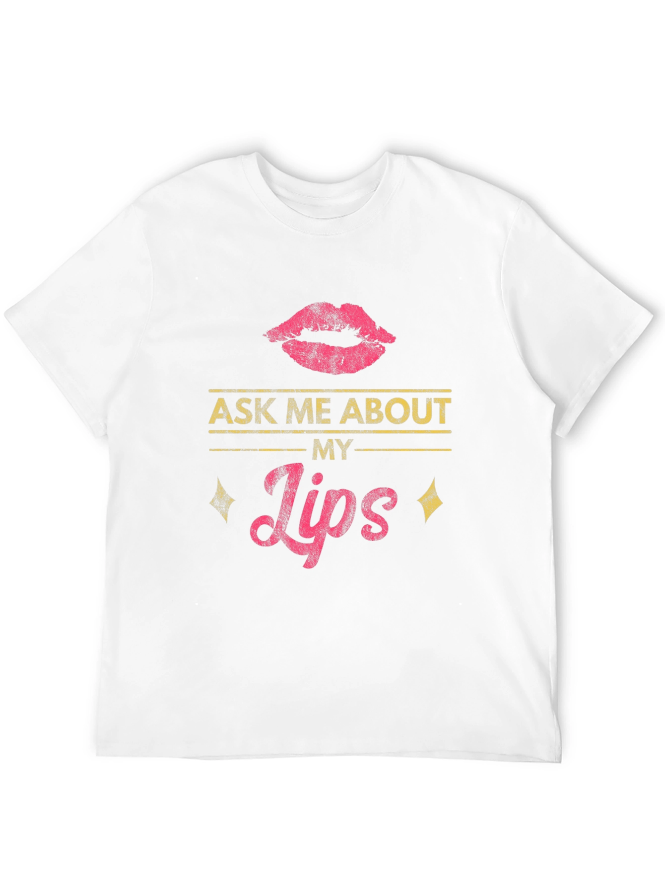 Ask Me About My Lips T-Shirt