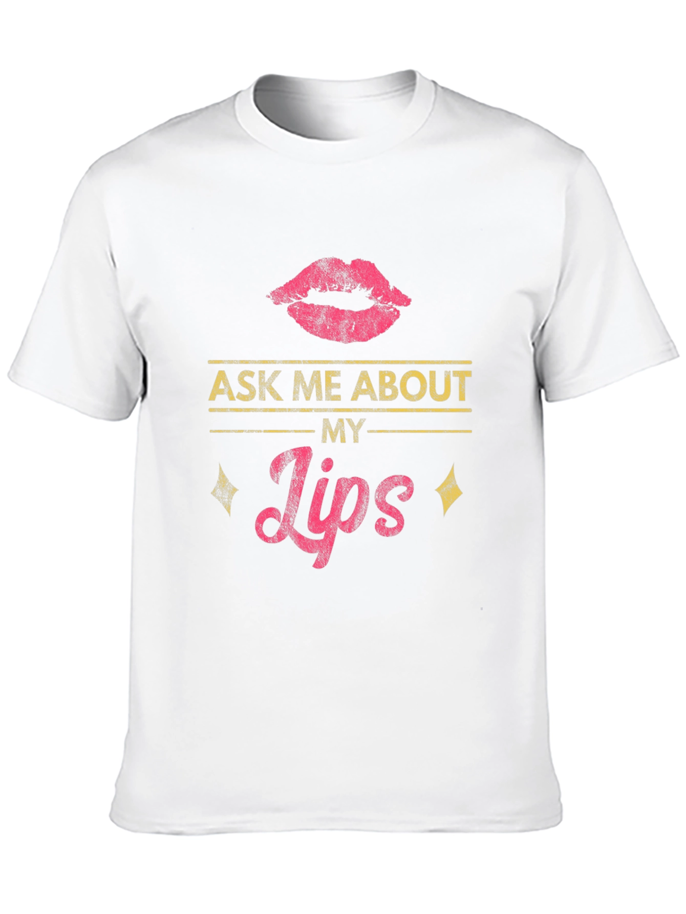 Ask Me About My Lips T-Shirt