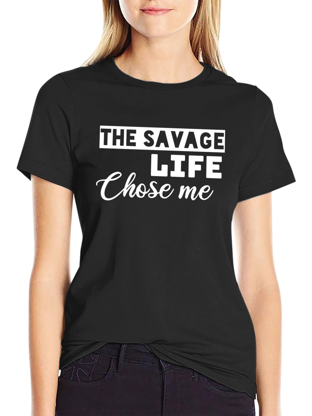 The Savage Life Chose Me - Novelty Graphic T-Shirt