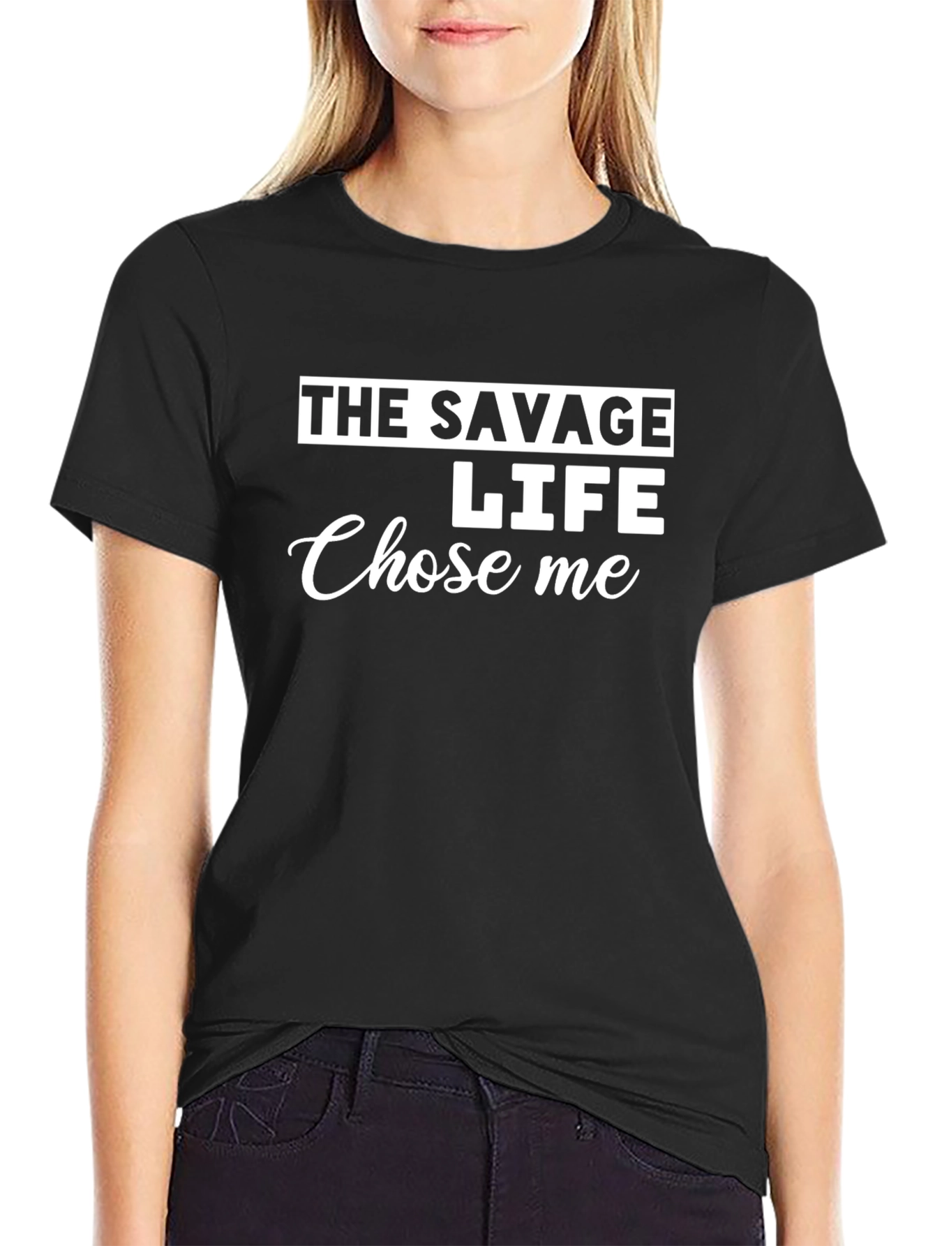 The Savage Life Chose Me - Novelty Graphic T-Shirt