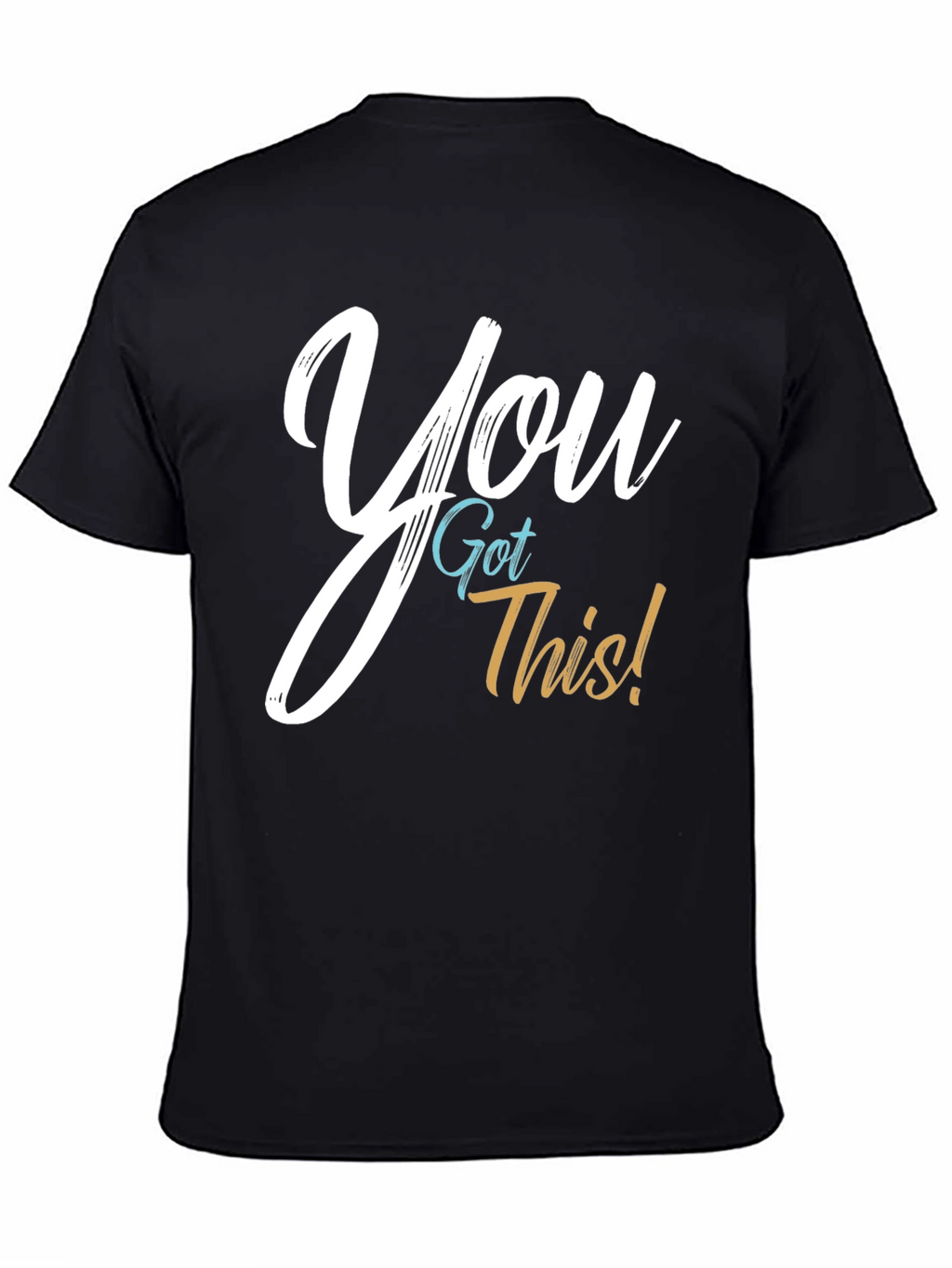 You Got This! Graphic T-Shirt - Motivational Tee