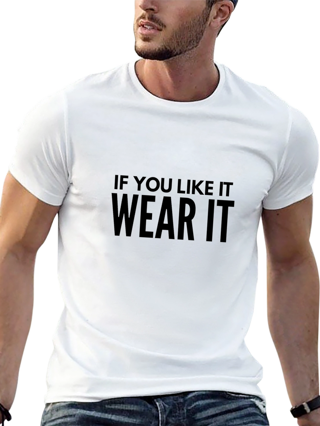 If You Like It Wear It T-Shirt