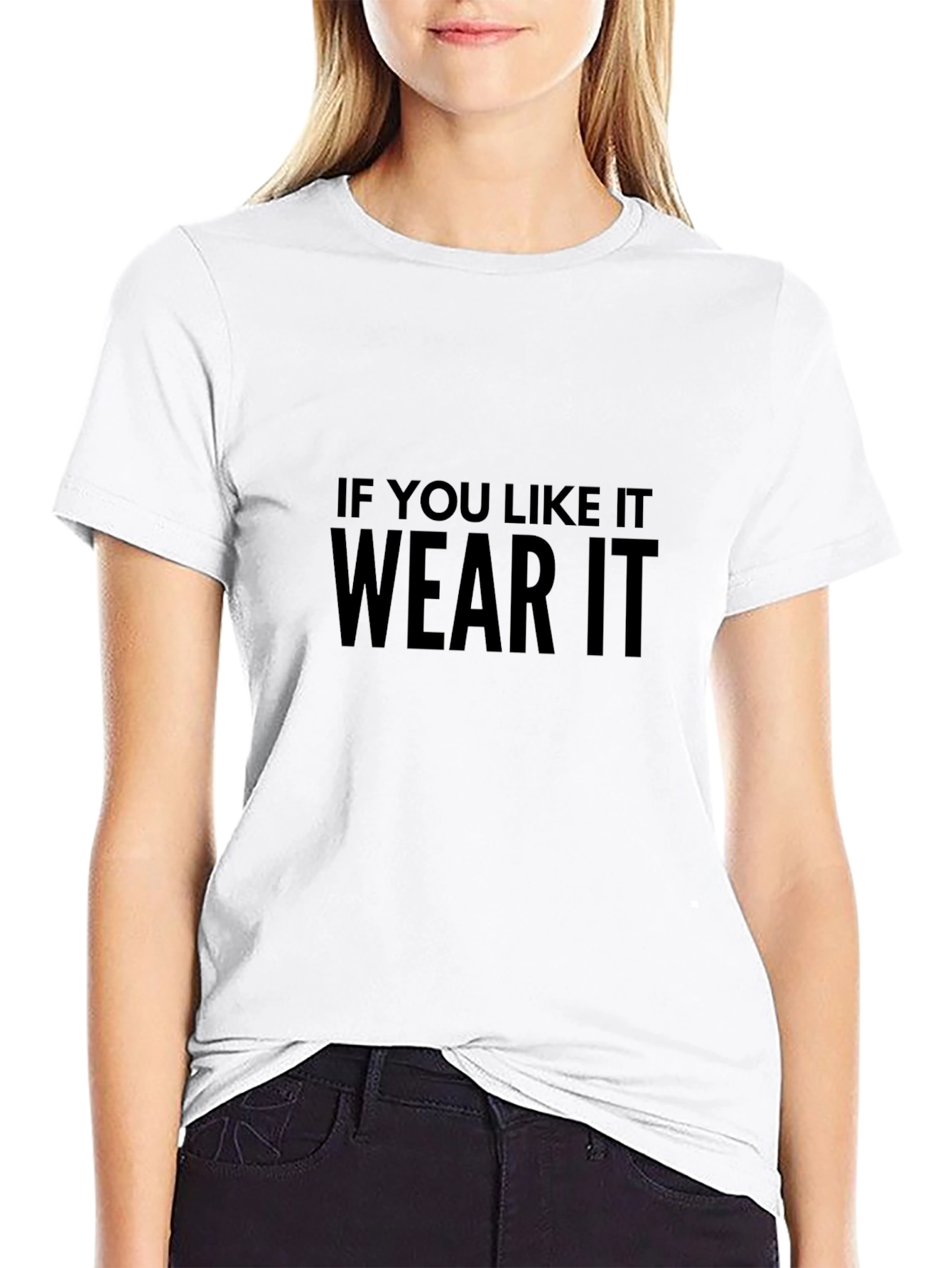 If You Like It Wear It T-Shirt