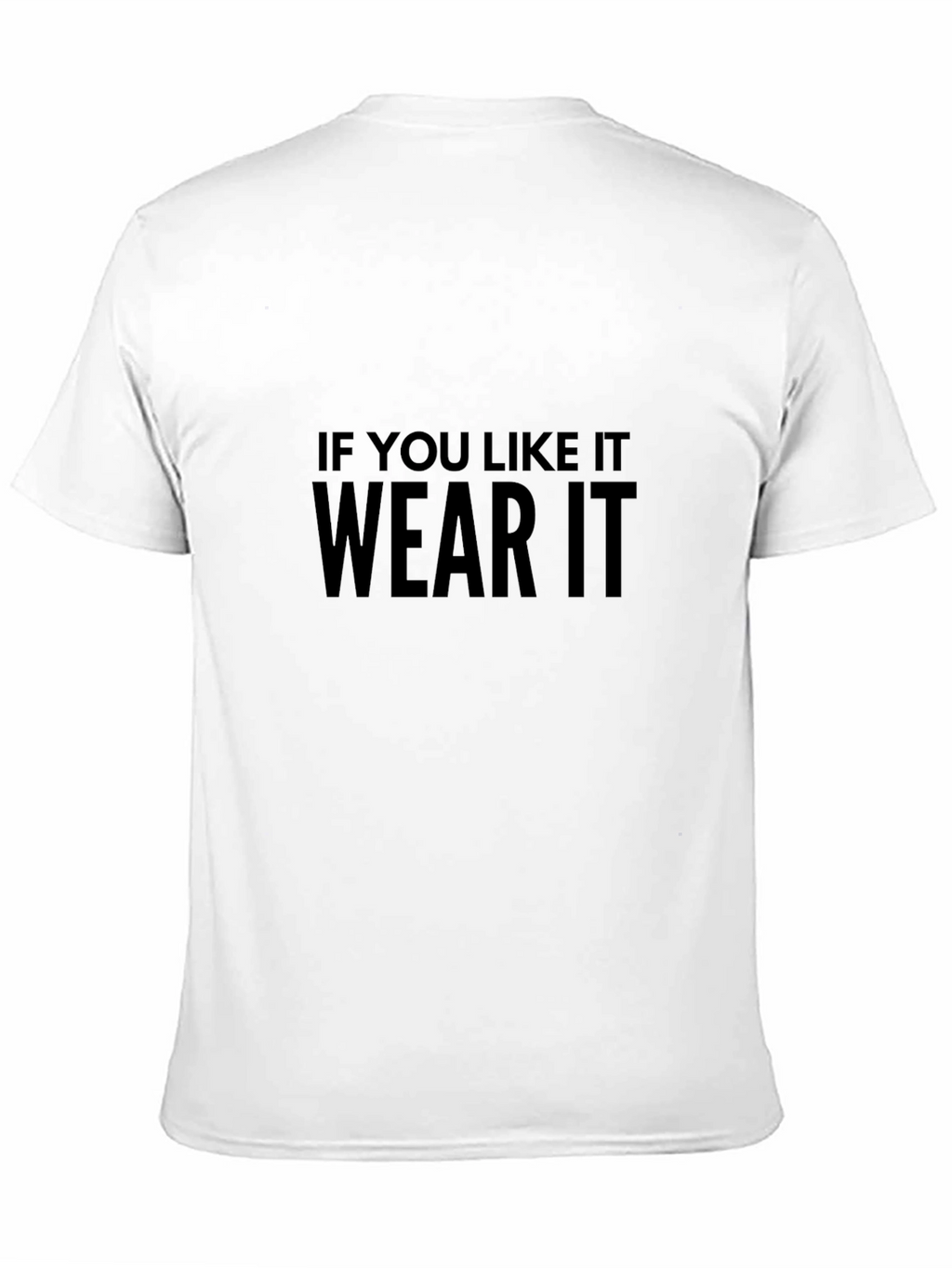 If You Like It Wear It T-Shirt