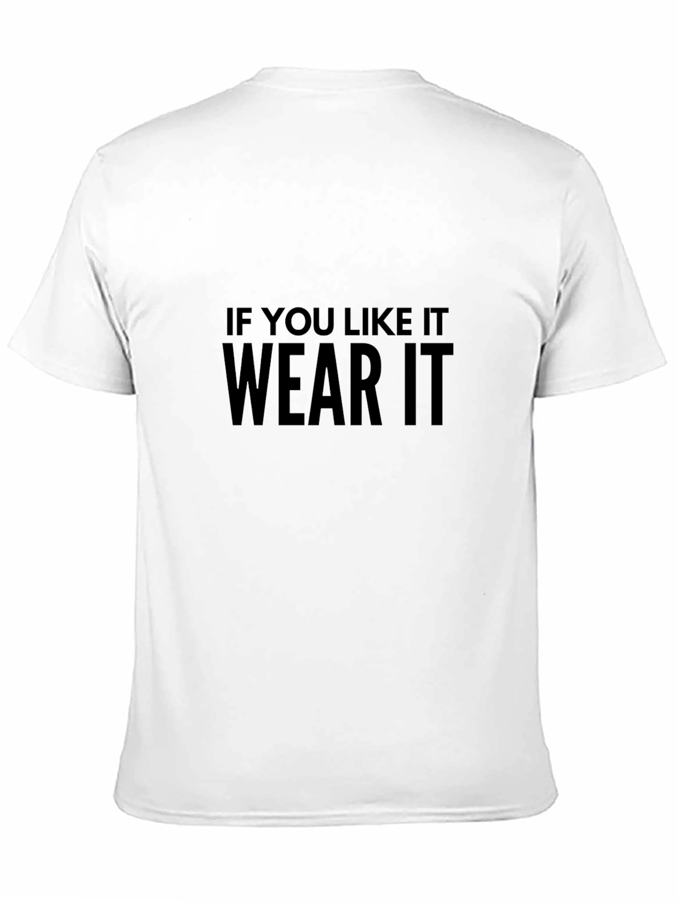 If You Like It Wear It T-Shirt