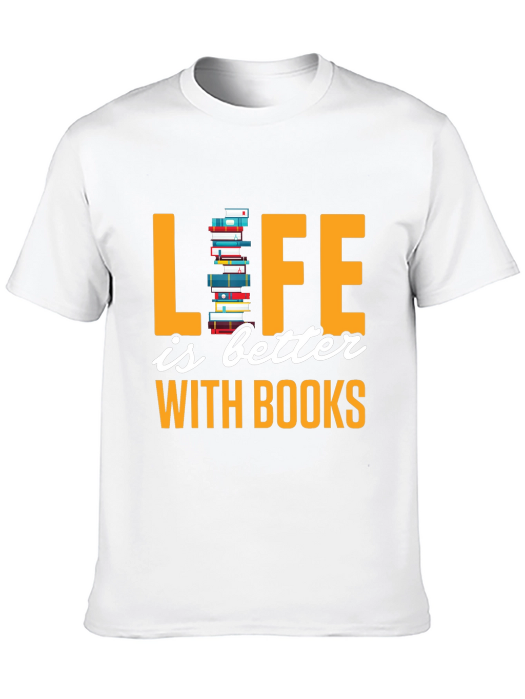 Life is Better with Books T-Shirt