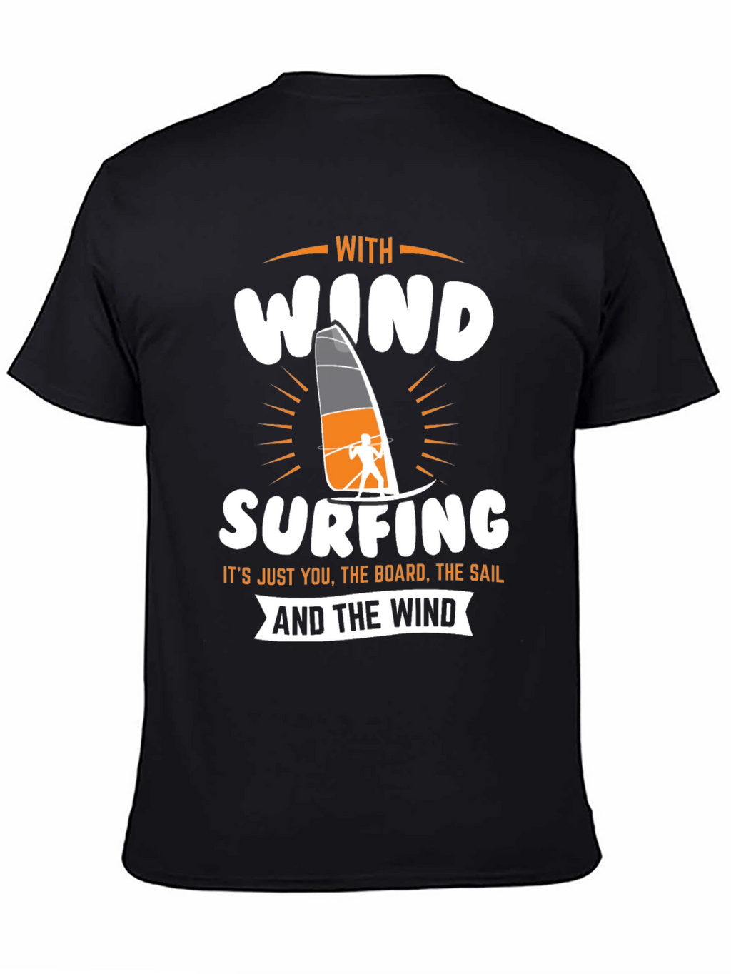 Windsurfing T-Shirt - Just You The Board The Sail