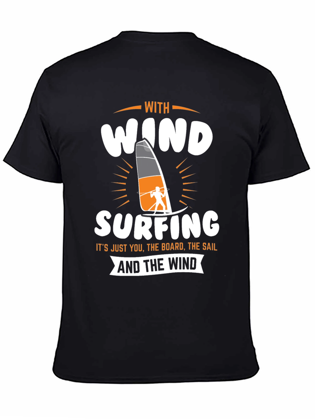 Windsurfing T-Shirt - Just You The Board The Sail