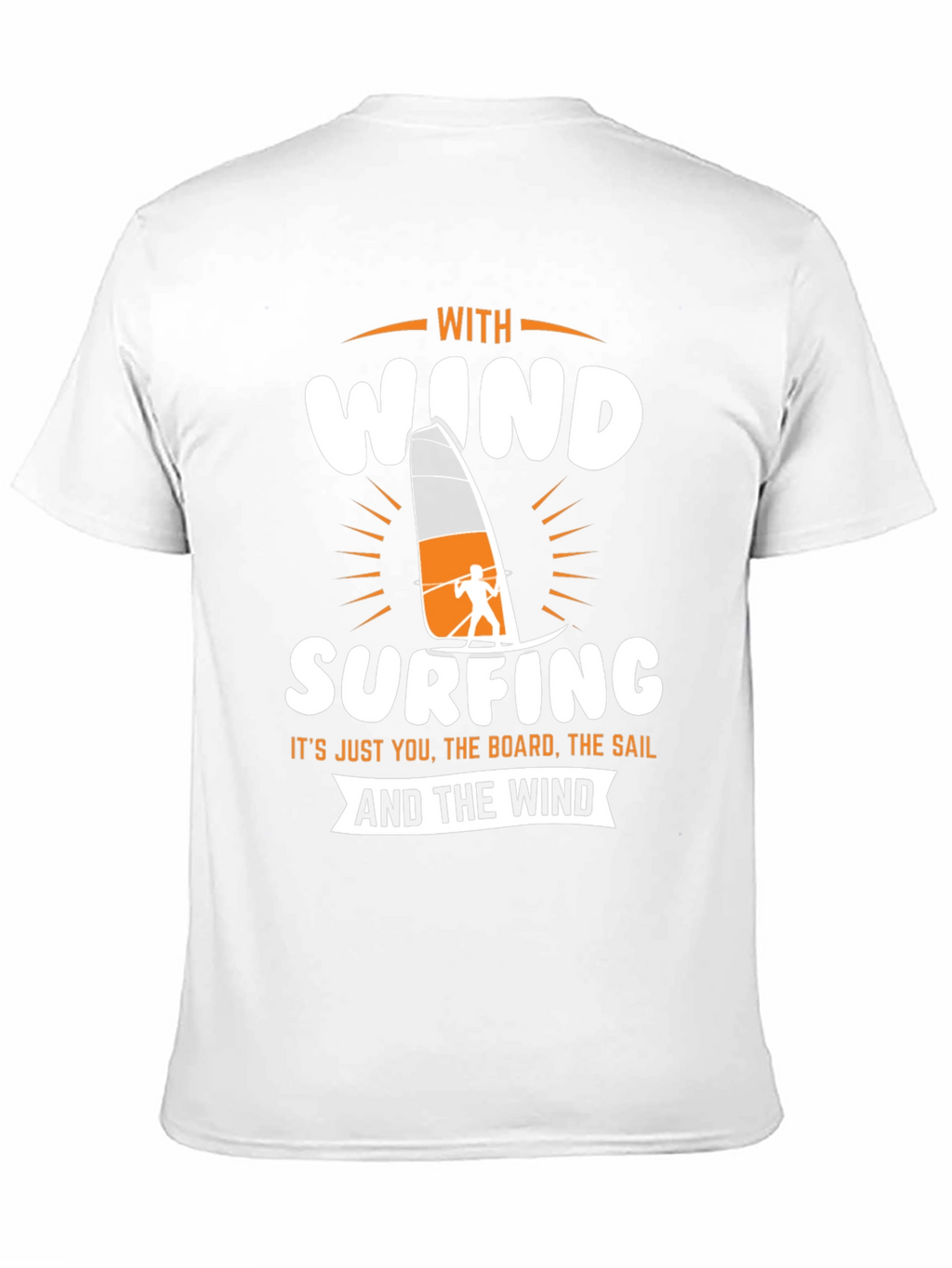 Windsurfing T-Shirt - Just You The Board The Sail