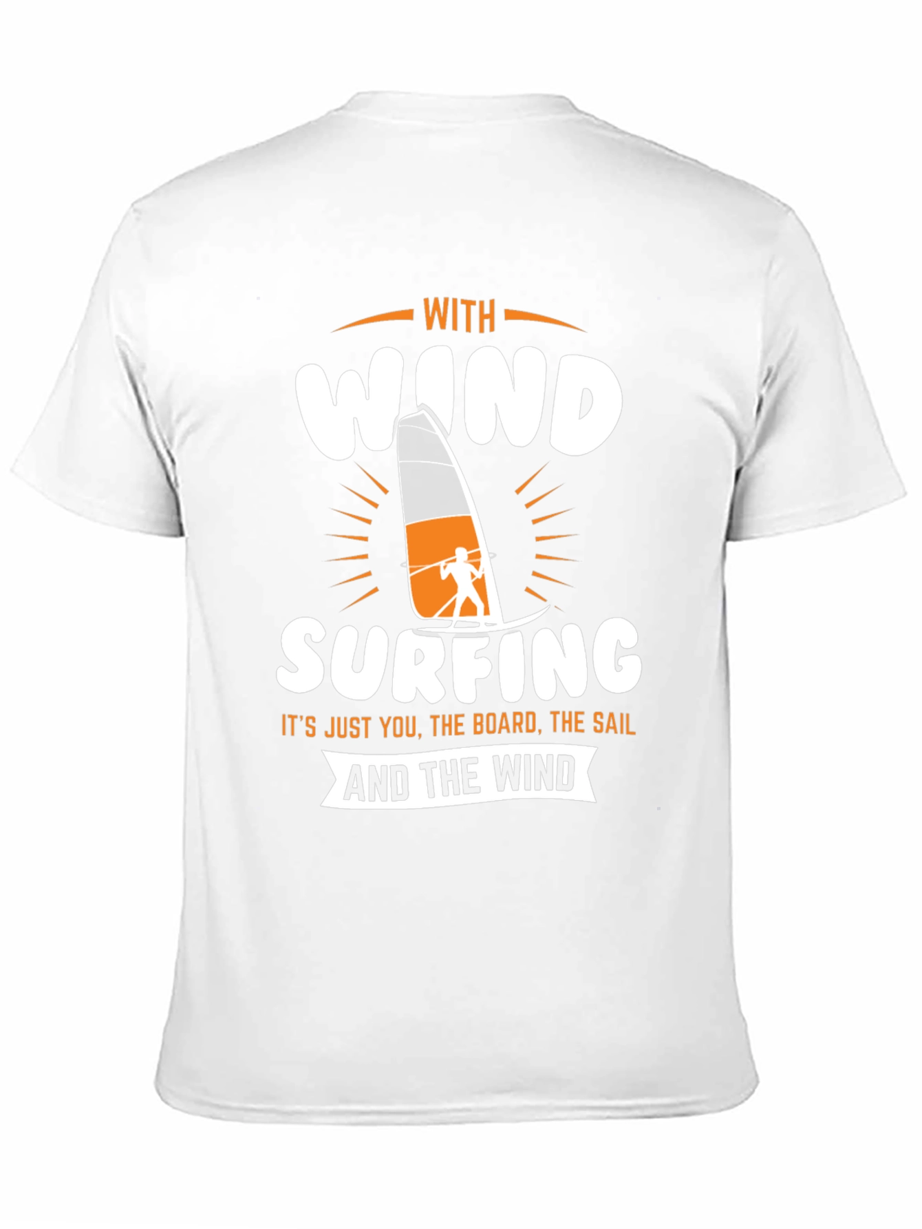 Windsurfing T-Shirt - Just You The Board The Sail