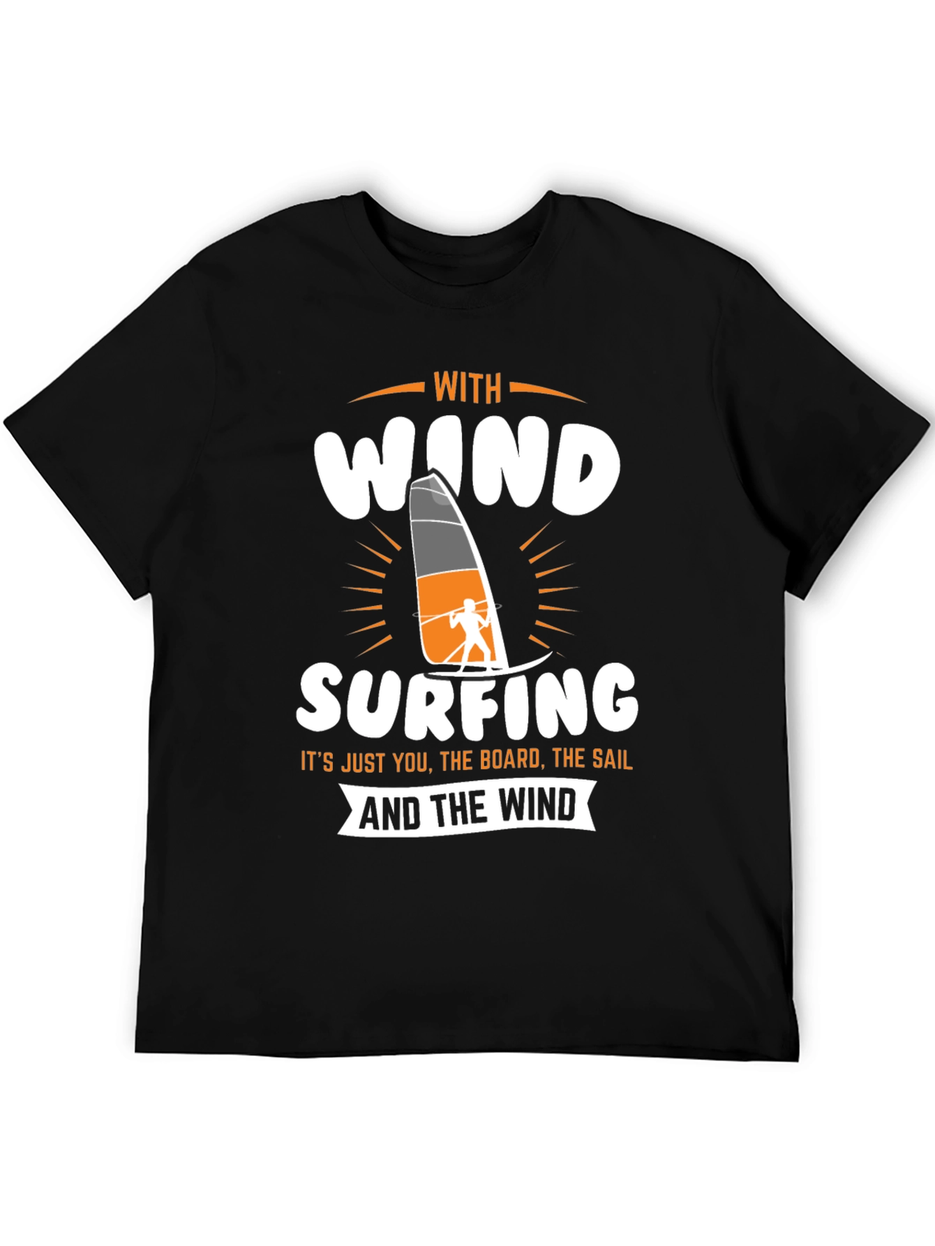 Windsurfing T-Shirt - Just You The Board The Sail