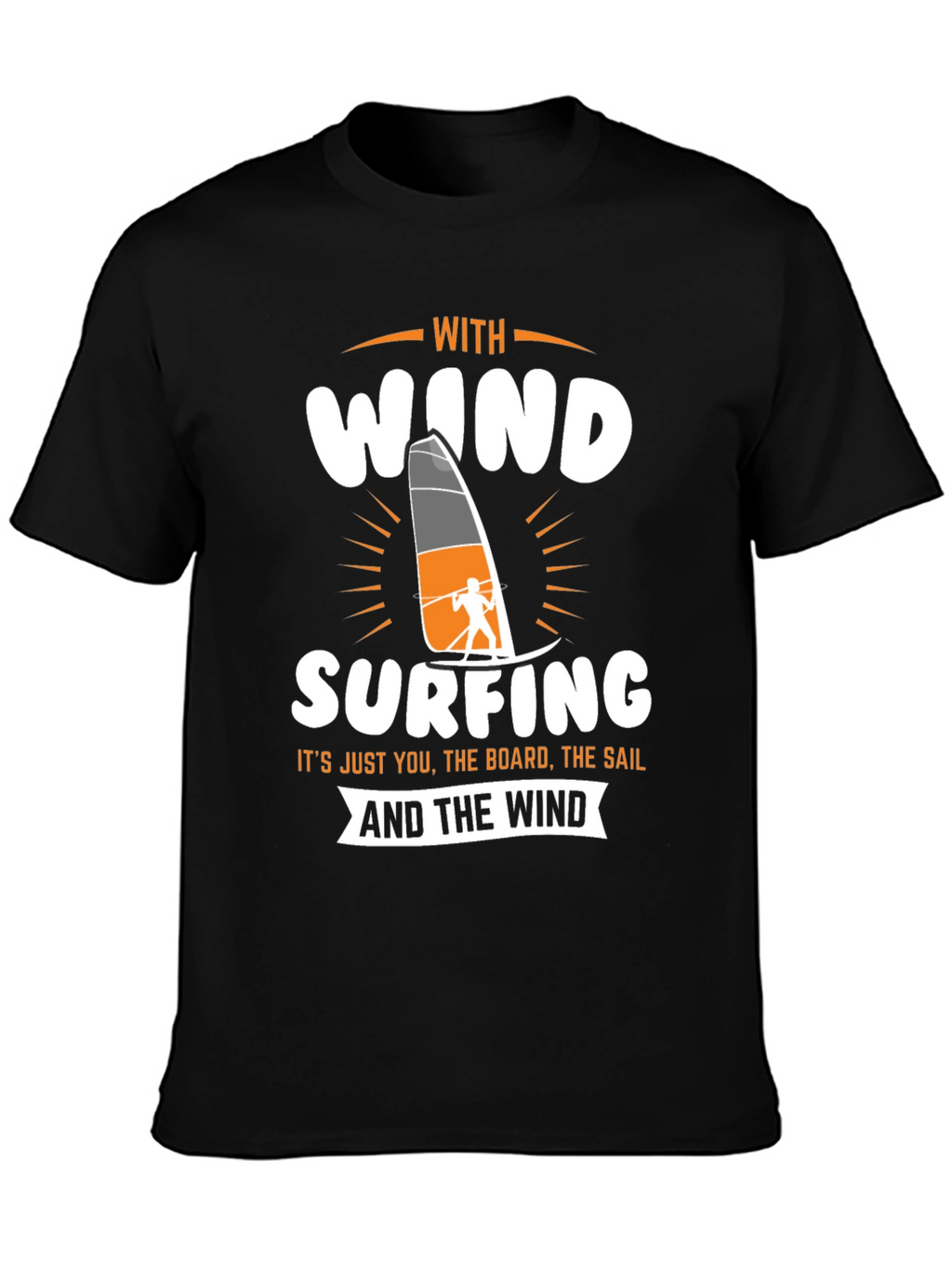 Windsurfing T-Shirt - Just You The Board The Sail