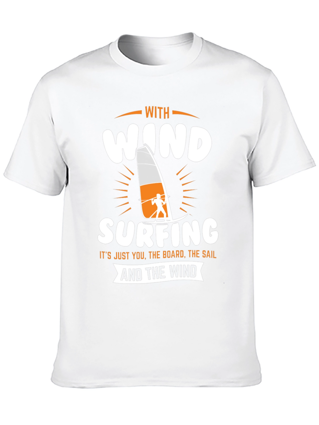 Windsurfing T-Shirt - Just You The Board The Sail
