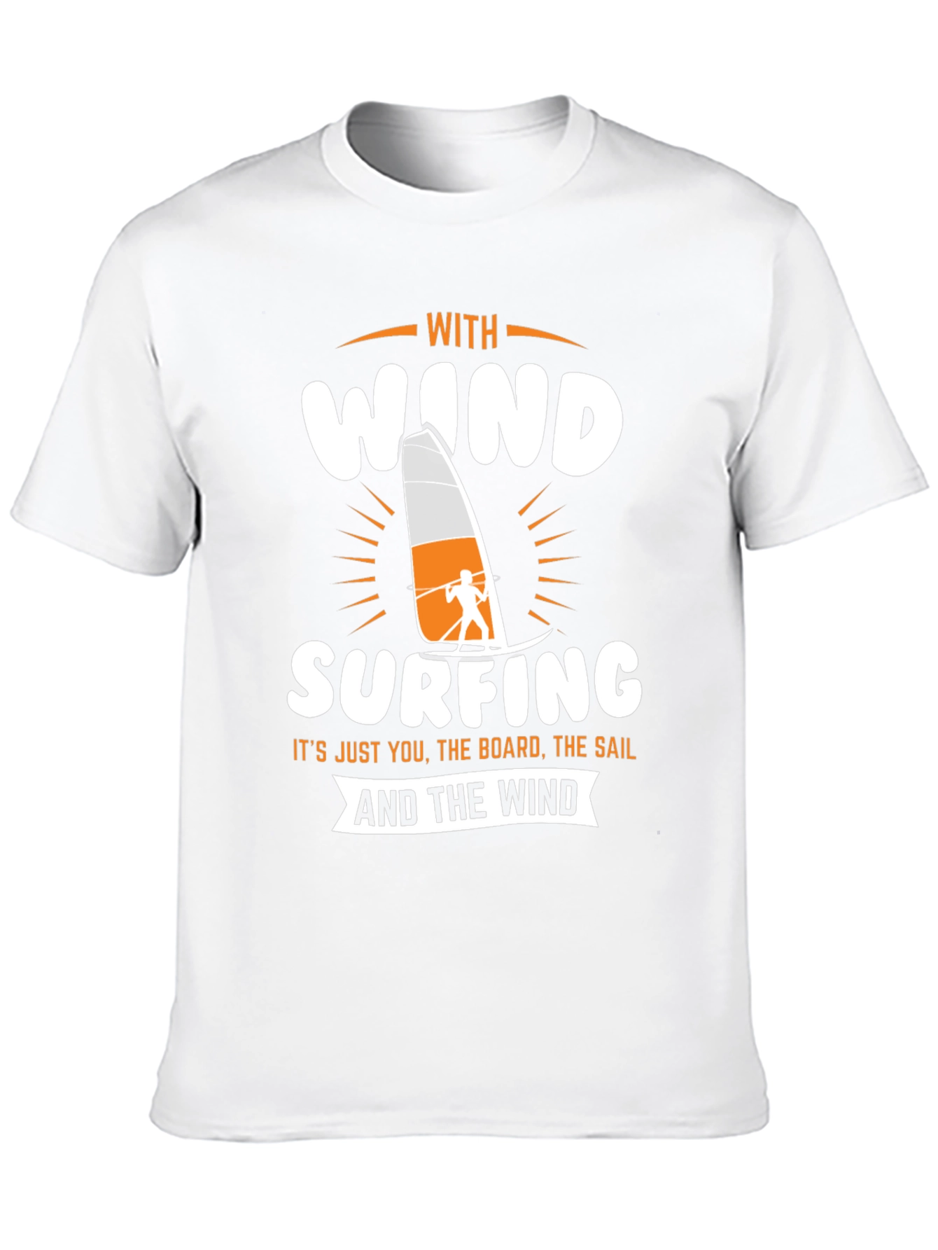Windsurfing T-Shirt - Just You The Board The Sail